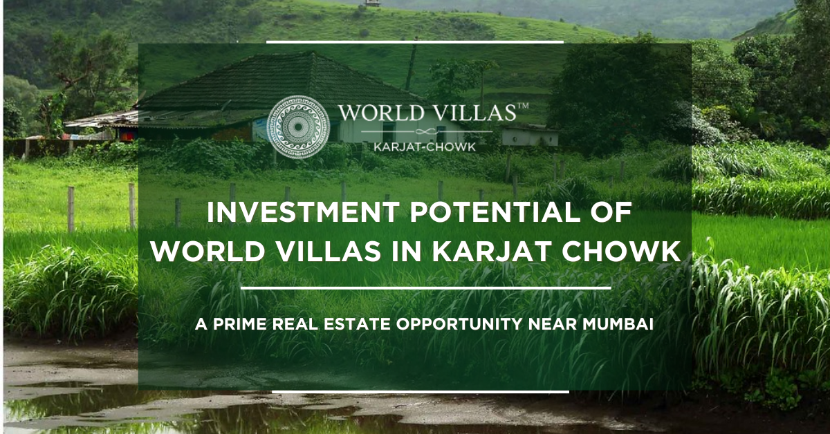 Investment Potential of World Villas in Karjat Chowk